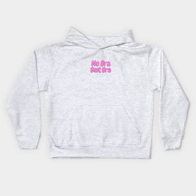 Women's No Bra Best Bra Kids Hoodie by Retro-Pedro's Magic Store